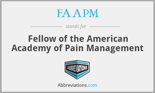 FAAPM - Fellow of the American Academy of Pain Management