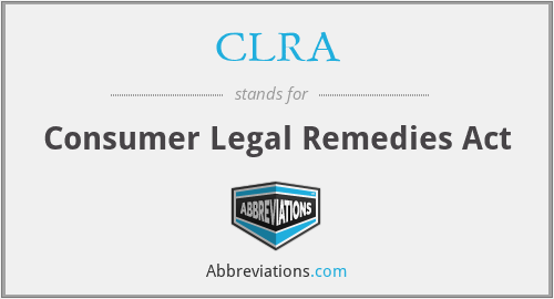 CLRA - Consumer Legal Remedies Act
