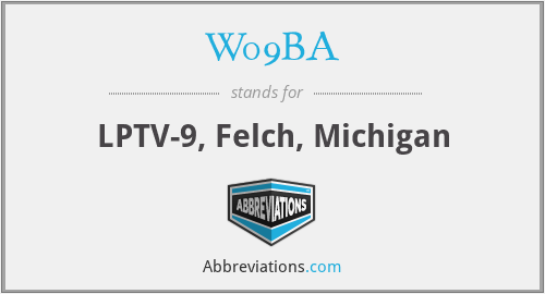 W09BA - LPTV-9, Felch, Michigan
