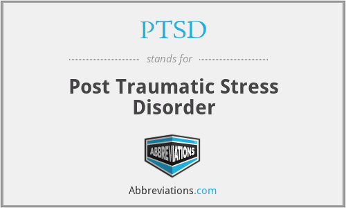 PTSD - Post Traumatic Stress Disorder