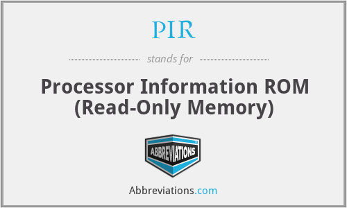 PIR - Processor Information ROM (Read-Only Memory)