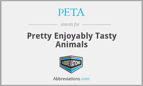 PETA - Pretty Enjoyably Tasty Animals
