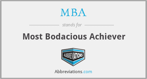 MBA - Most Bodacious Achiever