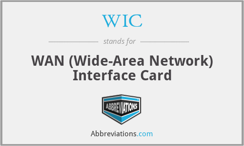 WIC - WAN (Wide-Area Network) Interface Card