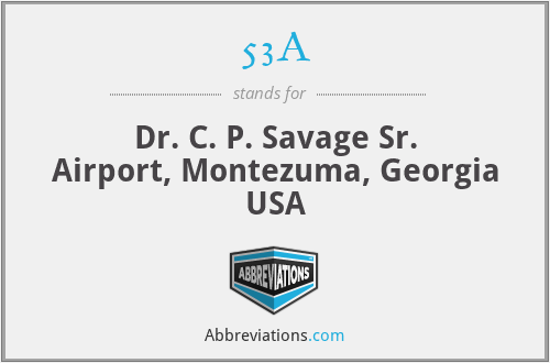 53A - Dr. C. P. Savage Sr. Airport, Montezuma, Georgia USA