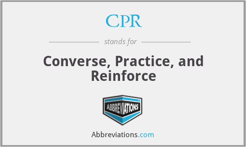 CPR - Converse, Practice, and Reinforce