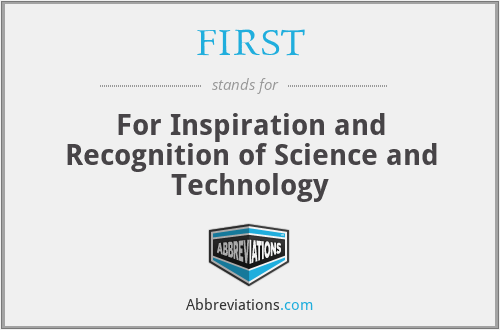 FIRST - For Inspiration and Recognition of Science and Technology