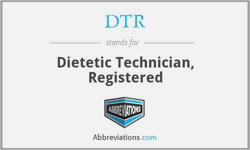 DTR - Dietetic Technician, Registered