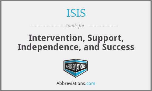 ISIS - Intervention, Support, Independence, and Success