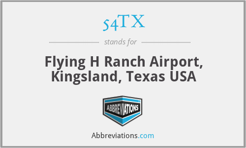 54TX - Flying H Ranch Airport, Kingsland, Texas USA
