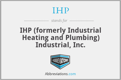 IHP - IHP (formerly Industrial Heating and Plumbing) Industrial, Inc.