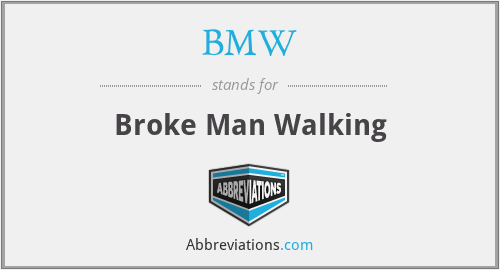 BMW - Broke Man Walking