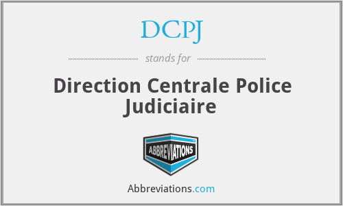 DCPJ - Direction Centrale Police Judiciaire