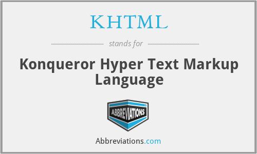 KHTML - Konqueror Hyper Text Markup Language