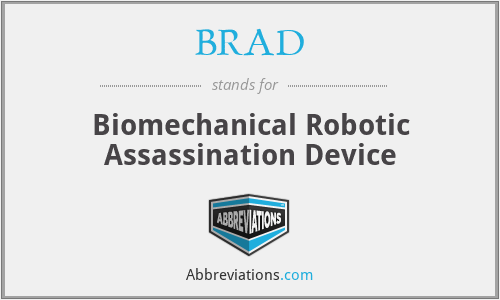 BRAD - Biomechanical Robotic Assassination Device