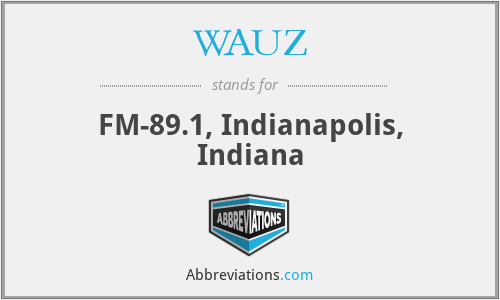 WAUZ - FM-89.1, Indianapolis, Indiana