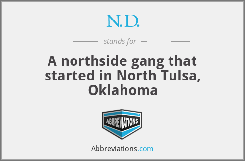 N.D. - A northside gang that started in North Tulsa, Oklahoma