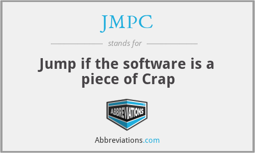 JMPC - Jump if the software is a piece of Crap