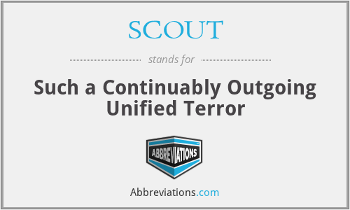 SCOUT - Such a Continuably Outgoing Unified Terror