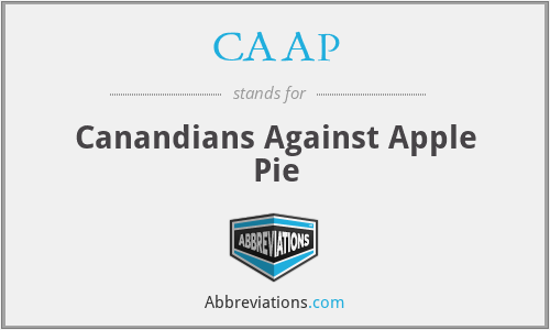 CAAP - Canandians Against Apple Pie