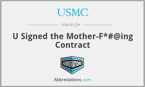 USMC - U Signed the Mother-F*#@ing Contract