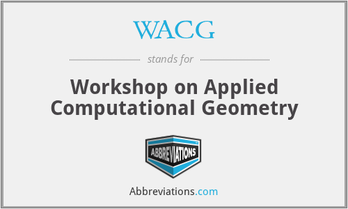 WACG - Workshop on Applied Computational Geometry