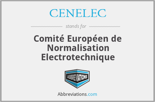 CENELEC - Comité Européen de Normalisation Electrotechnique