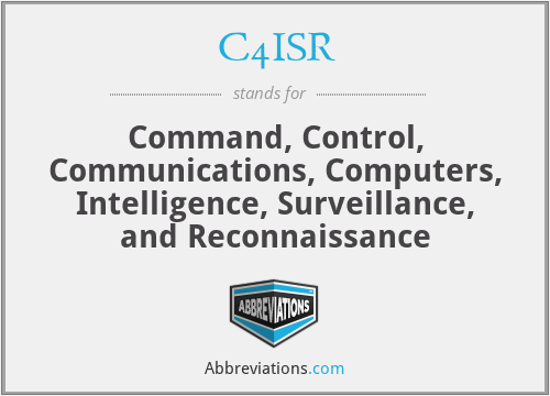 C4ISR - Command, Control, Communications, Computers, Intelligence, Surveillance, and Reconnaissance