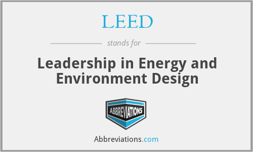 LEED - Leadership in Energy and Environment Design