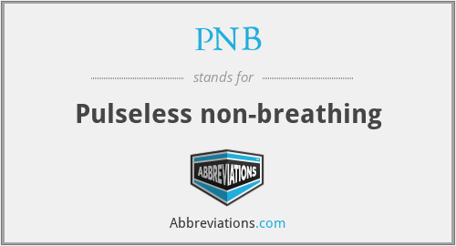 PNB - Pulseless non-breathing