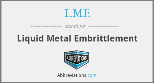 LME - Liquid Metal Embrittlement