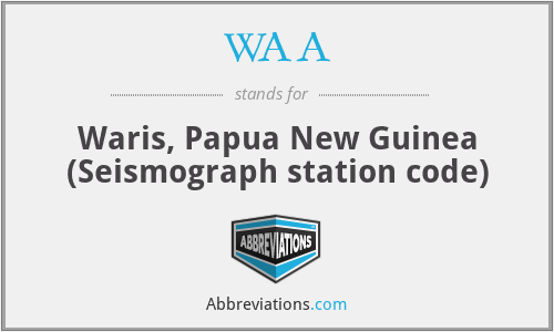 WAA - Waris, Papua New Guinea (Seismograph station code)