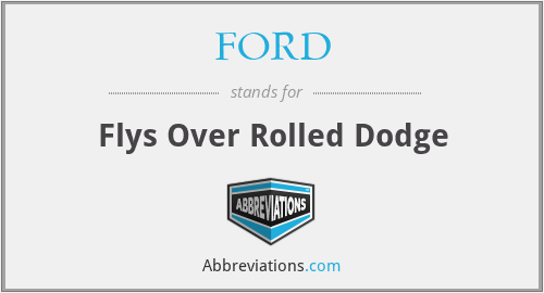 FORD - Flys Over Rolled Dodge