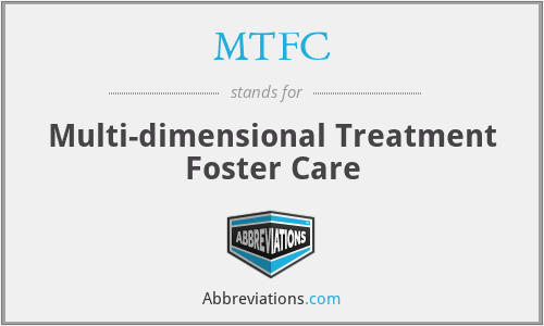MTFC - Multi-dimensional Treatment Foster Care