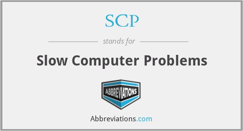 SCP - Slow Computer Problems