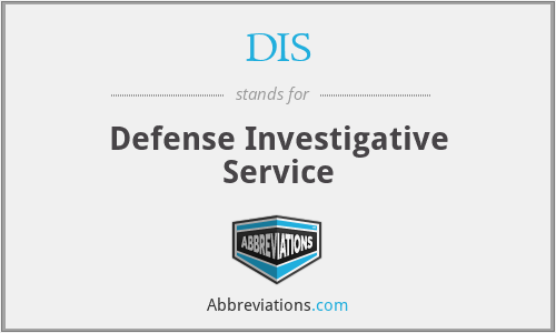 DIS - Defense Investigative Service