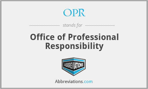 OPR - Office of Professional Responsibility