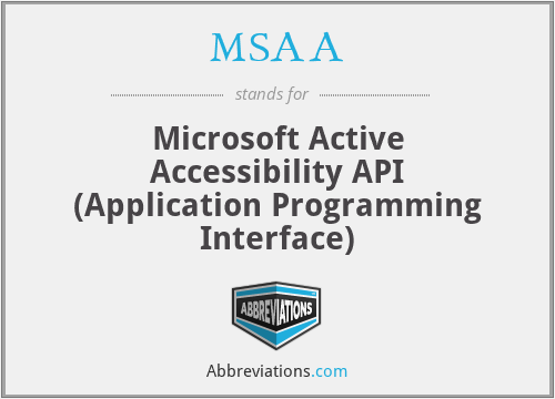 MSAA - Microsoft Active Accessibility API (Application Programming Interface)