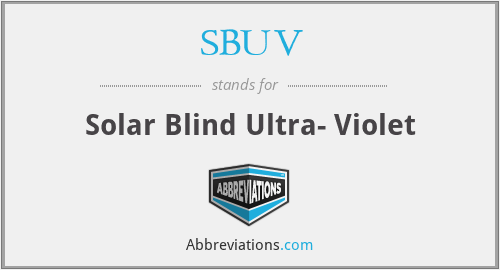 SBUV - Solar Blind Ultra- Violet