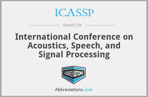ICASSP - International Conference on Acoustics, Speech, and Signal Processing