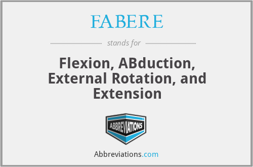 FABERE - Flexion, ABduction, External Rotation, and Extension