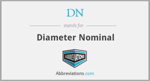 DN - Diameter Nominal
