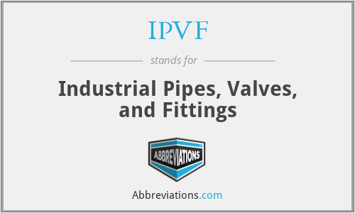 IPVF - Industrial Pipes, Valves, and Fittings