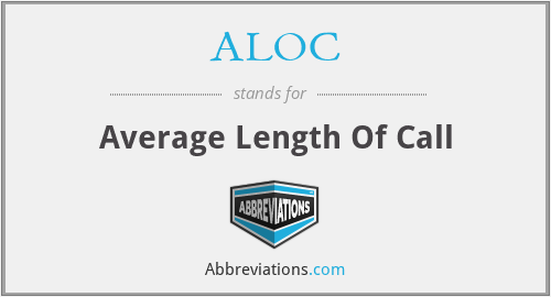 ALOC - Average Length Of Call
