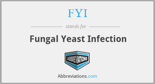 FYI - Fungal Yeast Infection