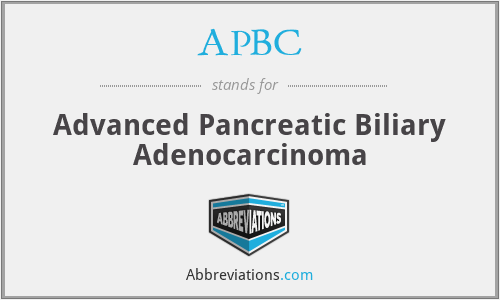 APBC - Advanced Pancreatic Biliary Adenocarcinoma