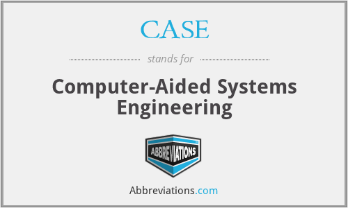 CASE - Computer-Aided Systems Engineering