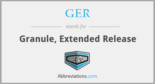 GER - Granule, Extended Release
