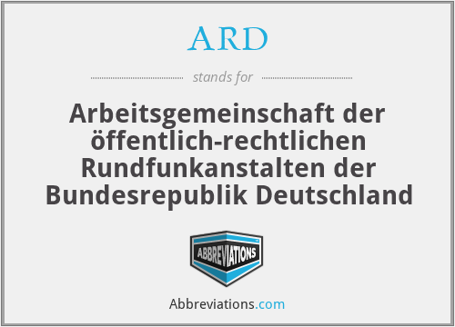 ARD - Arbeitsgemeinschaft der öffentlich-rechtlichen Rundfunkanstalten der Bundesrepublik Deutschland