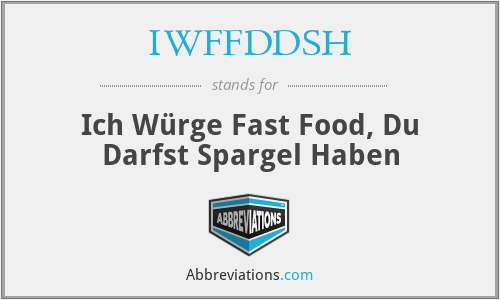 IWFFDDSH - Ich Würge Fast Food, Du Darfst Spargel Haben